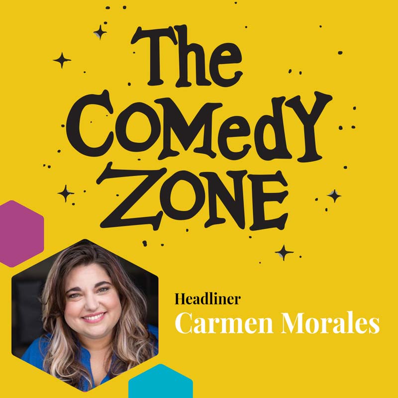 The Comedy Zone with Carmen Morales
